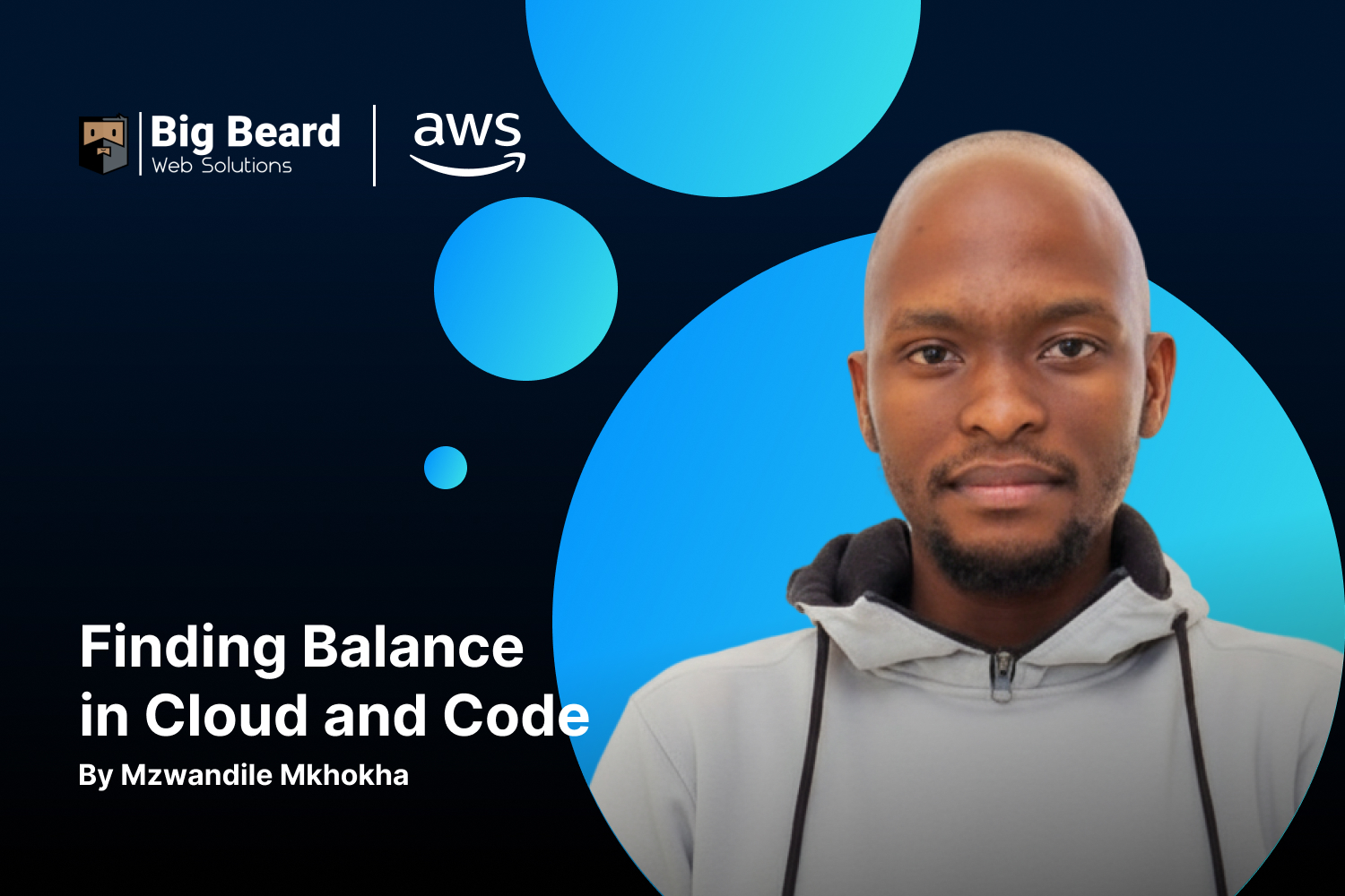 Finding-Balance-in-Cloud-and-Code-by-Mzwandile-Mkhokha-Big-Beard-Web-Solutions